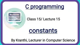 Constants | declaration of constants | types of constants | c and c++ programming tutorial | class15