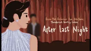 BRUNO MARS, ANDERSON PAAK, SILK SONIC – AFTER LAST NIGHT (LYRIC ANIMATION VIDEO)