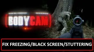 How To Fix Bodycam Stuck On Black Screen on PC | Fix Bodycam Freezing/Stuttering On PC