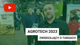 Agrotech 2023 oczami zwiedzających