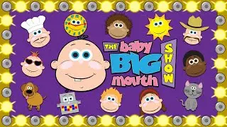 The Baby Big Mouth Show | Nursery Rhymes and Kids Songs | Learning Games and Funny Kids Videos