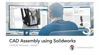 CAD/CAE Bootcamp - Session 7 - Introduction to CAD using Solidworks (Assembly)