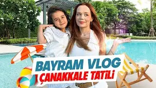 BAYRAM TATİLİ ÇANAKKALE / VLOG ! @OykuKarta