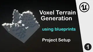 UE4 Blueprint Tutorial - Minecraft like Voxel Terrain Generation : Part 1 Project Setup