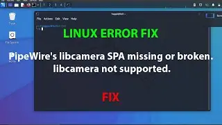LINUX ERROR FIX:PipeWire's libcamera SPA missing or broken. libcamera not supported.
