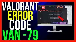 How to FIX VALORANT Error Code VAN -79 (2024 METHOD!)