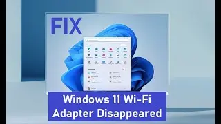 Fix - Windows 11 Wi-Fi Adapter Disappeared