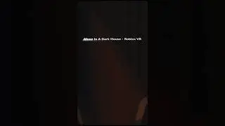 Scariest Roblox VR Game Out right now! Alone In A Dark House 