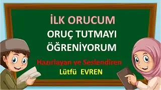 İLK  ORUCUM,ŞEKİLLERLE ORUÇ TUTMAYI ÖĞRENİYORUM.BİR GÜNLÜK ORUCUMU NASIL TUTARIM?