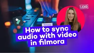 How to sync audio with video in Filmora | Lickd Tutorials