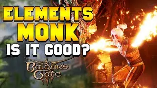 IS FOUR ELEMENTS Monk Worth Playing in Baldurs Gate 3?