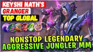 Nonstop Legendary Aggressive Jungler Marksman [ Top Global Granger ] Keyshi Nath's - Mobile Legends