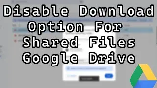 How to Stop People Downloading, Printing or Copying Google Drive Files