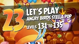 Let's Play Angry Birds Stella Pop - Part 23 - Levels 131 to 135 - Bees and Honey