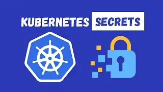 16. Kubernetes beyond the basics: Creating Secrets - demo