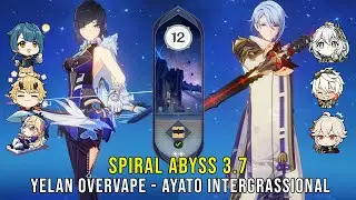 C1 Yelan Overvape and C0 Ayato Intergrassional - Genshin Impact Abyss 3.7 - Floor 12 9 Stars