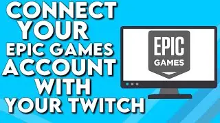 How To Connect Your Epic Games Account With Your Twitch on PC