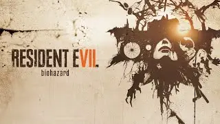 Resident Evil 7: Biohazard/ ПРОХОЖДЕНИЕ НА РУССКОМ / СТРИМ 1