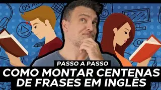 COMO MONTAR CENTENAS DE FRASES EM INGLÊS DE FORMA FÁCIL