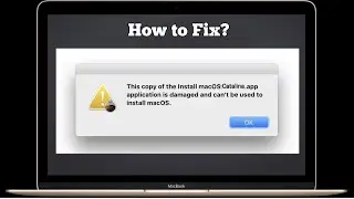 This Copy of the macOS Catalina Application is Damaged and Cant be Used to Install macOS - Fixed