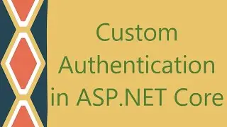 Custom Authentication in ASP.NET Core