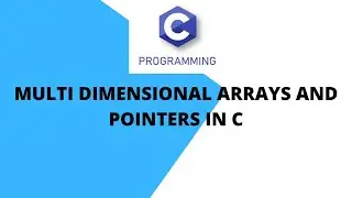 9.4. MULTI DIMENSIONAL ARRAYS AND POINTERS IN C | WITH EXAMPLE