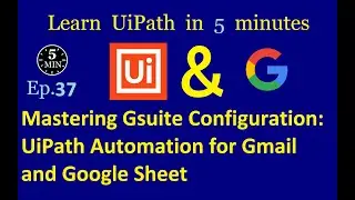 Mastering Gsuite Configuration: UiPath Automation for Gmail and Google Sheets | UiPath in 5 minutes