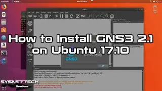 How to Install GNS3 on Ubuntu 17.10 | SYSNETTECH Solutions