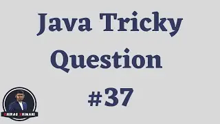 Java Tricky Question Challenge - 37 | Java Interview Question