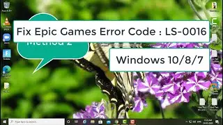 Fix Epic Games Error Code : LS-0016