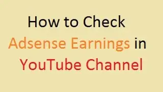 How to Check Adsense Earnings in YouTube