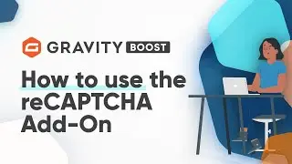 The Gravity Forms reCAPTCHA Add-On - Gravity Boost