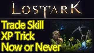 Lost Ark trade skill xp trick, fast gathering levels, bonus work energy for free players