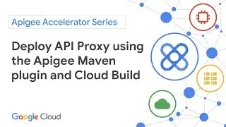 Deploy API Proxy using the Apigee Maven plugin and Cloud Build