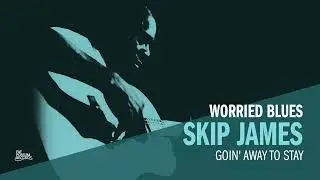 Skip James - Goin' Away to Stay (Official Audio)