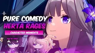 Herta CANNOT control her rage towards anyone