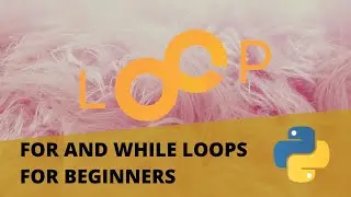 For Loops and While Loops in Python for Beginners + Else Special Syntax Explained