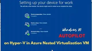 Windows 10 Autopilot on Hyper-V in Azure Nested Virtualization VM | #studywithpeter