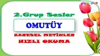 1. Sınıf OMUTÜY Sesleri Karesel Metinler Okuma Çalışması / Hızlı Okuma /2.Grup sesler