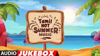 Tamil Hot Summer Music Jukebox  | Kollywood Non stop Summer Season Hits | Tamil Songs