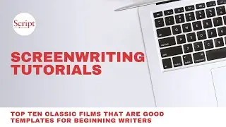 Top Ten Classic Films that are Good Templates For Beginning Writers