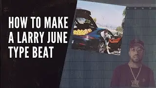 How to make a West Coast Type Beat / Larry June Type Beat | Making a beat in Fl Studio
