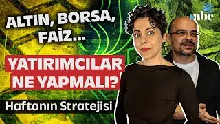 Altın, Borsa, Faiz... Yatırımcılar Ne Yapmalı? | Eral Karayazıcı ile Haftanın Stratejisi