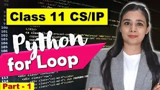 PYTHON - for LOOP | CBSE Class 11CS/IP | Lovejeet Arora | Part - 1