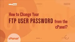 How to Change Your FTP User Password from the cPanel? | MilesWeb