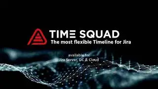 Time Squad, the most flexible Timeline for Jira!