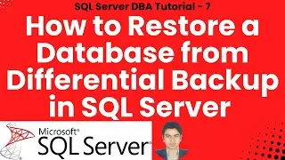 SQL Server DBA Tutorial 7 - How to Restore a Database from Differential Backup in SQL Server