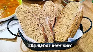EKŞİ MAYALI TAM BUĞDAY UNLU KÖY EKMEĞİ 🌺