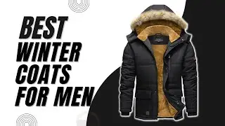 ✅ The Best Winter Coats for Men 2023 [Buying Guide]