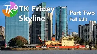 TK FRIDAY (Skyline) FULL EDIT (PART TWO)